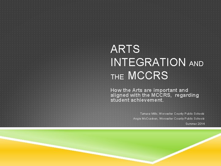 ARTS INTEGRATION AND THE MCCRS How the Arts are important and aligned with the