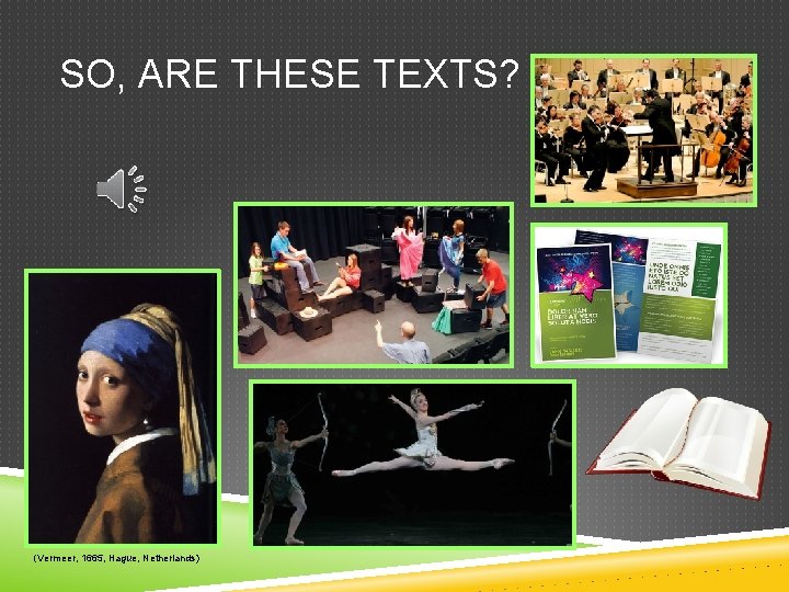 SO, ARE THESE TEXTS? (Vermeer, 1665, Hague, Netherlands) 