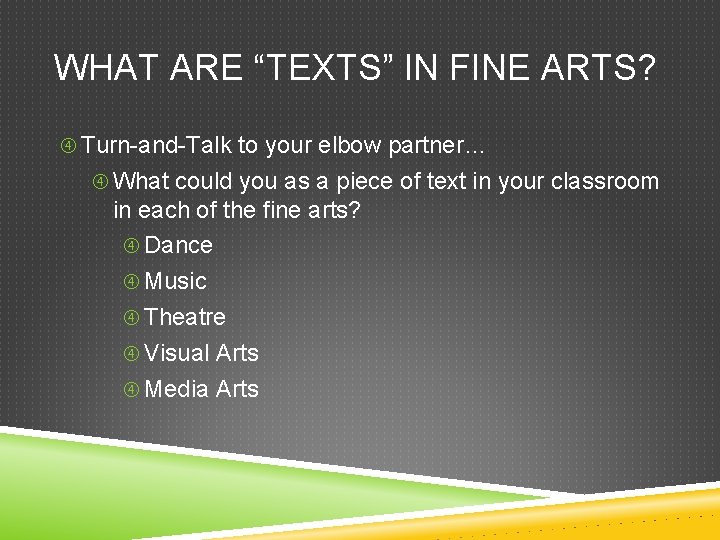 WHAT ARE “TEXTS” IN FINE ARTS? Turn-and-Talk to your elbow partner… What could you