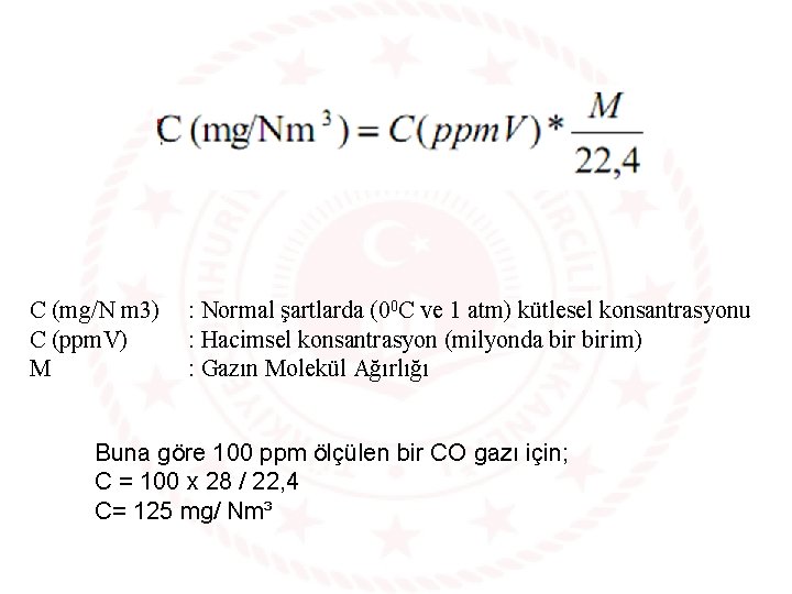 C (mg/N m 3) C (ppm. V) M : Normal şartlarda (00 C ve