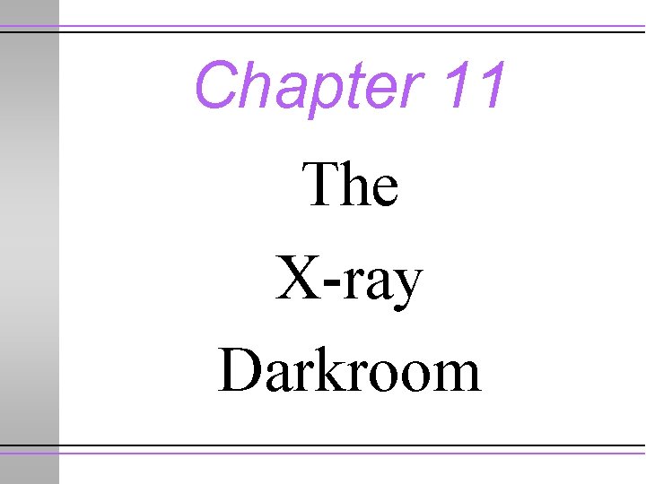 Chapter 11 The Xray Darkroom General Darkroom Layout