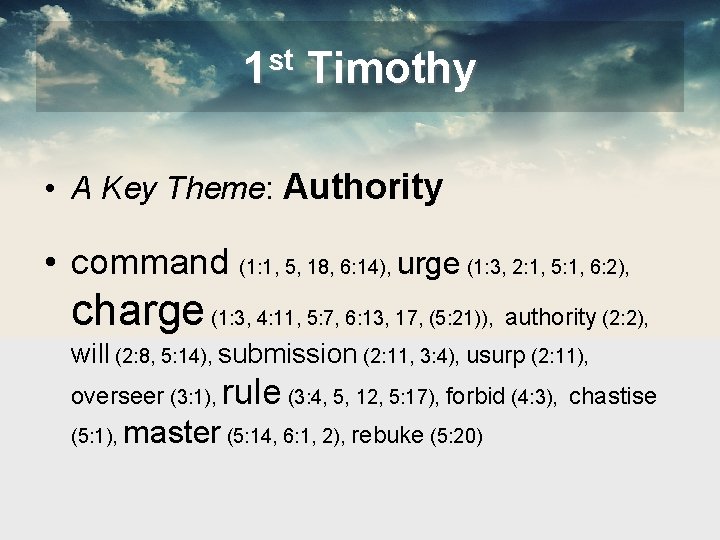 1 st Timothy • A Key Theme: Authority • command (1: 1, 5, 18,