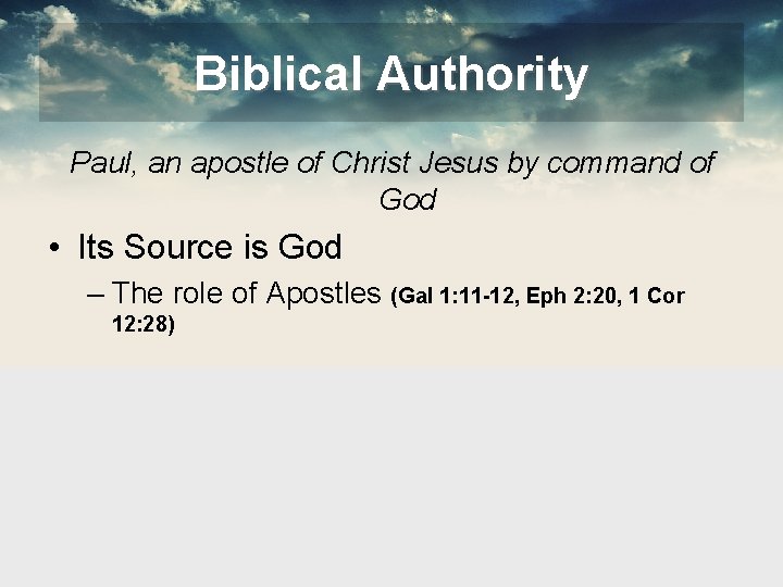 Biblical Authority Paul, an apostle of Christ Jesus by command of God • Its