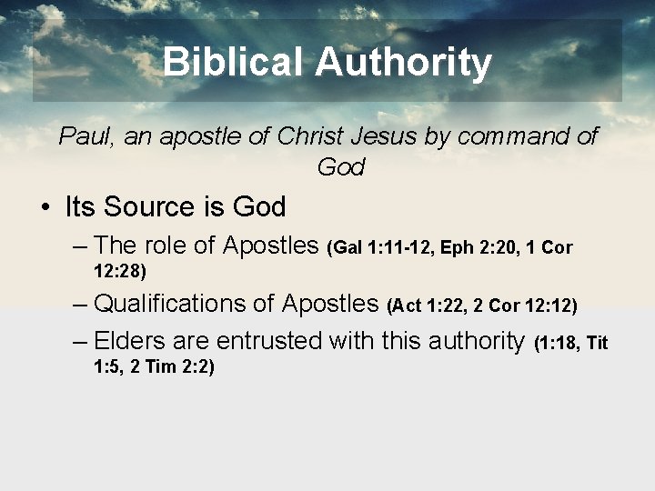 Biblical Authority Paul, an apostle of Christ Jesus by command of God • Its