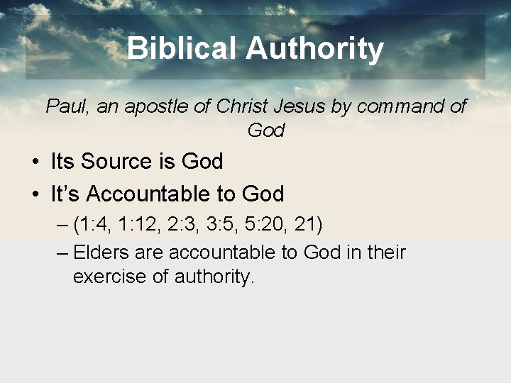 Biblical Authority Paul, an apostle of Christ Jesus by command of God • Its