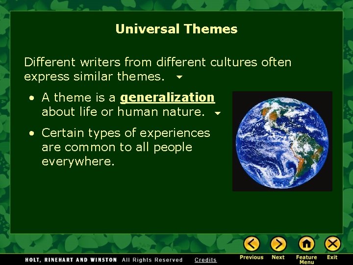Universal Themes Different writers from different cultures often express similar themes. • A theme