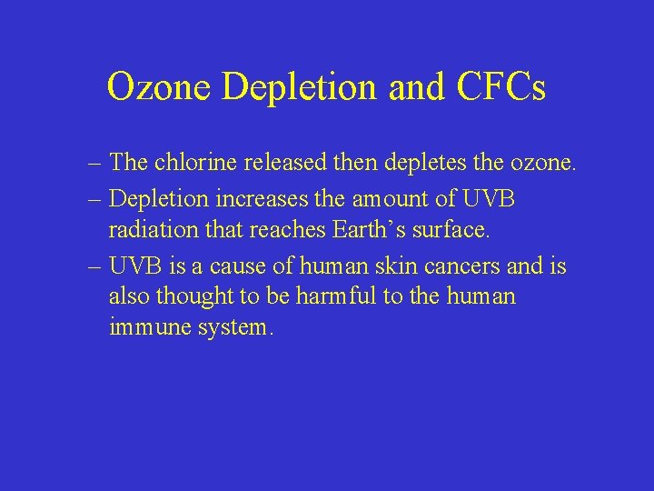 Ozone Depletion and CFCs – The chlorine released then depletes the ozone. – Depletion