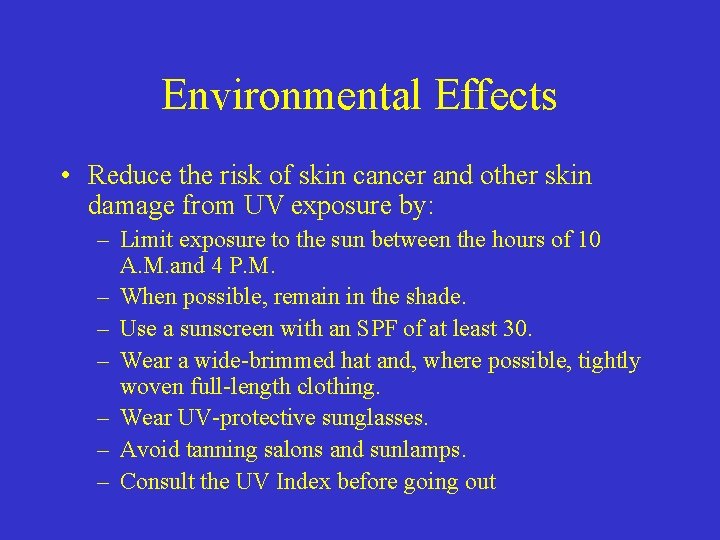 Environmental Effects • Reduce the risk of skin cancer and other skin damage from