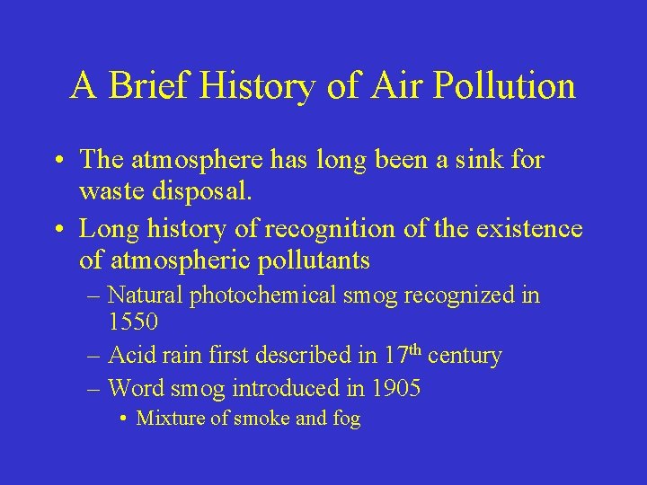 A Brief History of Air Pollution • The atmosphere has long been a sink