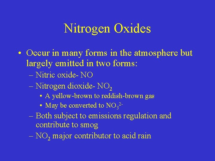 Nitrogen Oxides • Occur in many forms in the atmosphere but largely emitted in