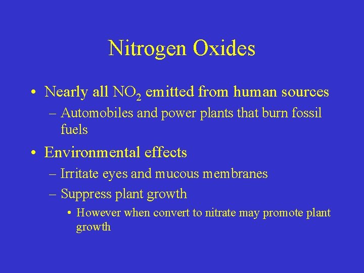 Nitrogen Oxides • Nearly all NO 2 emitted from human sources – Automobiles and
