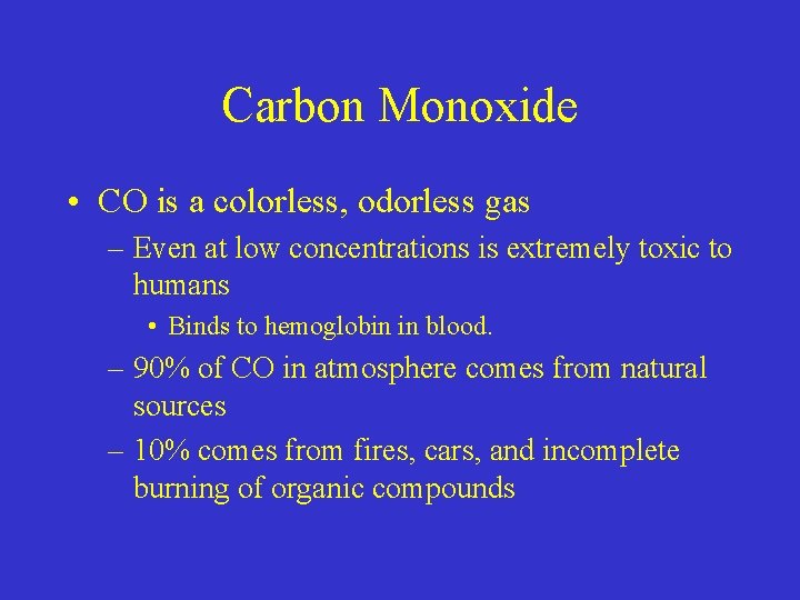 Carbon Monoxide • CO is a colorless, odorless gas – Even at low concentrations