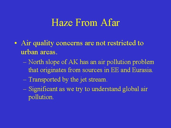 Haze From Afar • Air quality concerns are not restricted to urban areas. –
