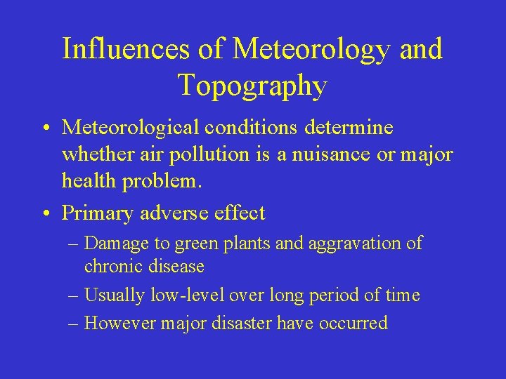 Influences of Meteorology and Topography • Meteorological conditions determine whether air pollution is a