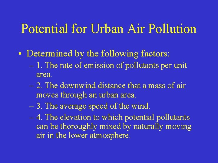 Potential for Urban Air Pollution • Determined by the following factors: – 1. The