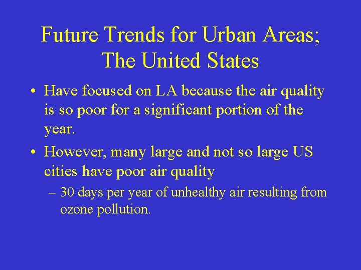 Future Trends for Urban Areas; The United States • Have focused on LA because