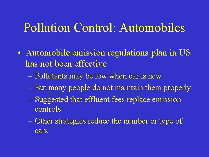 Pollution Control: Automobiles • Automobile emission regulations plan in US has not been effective
