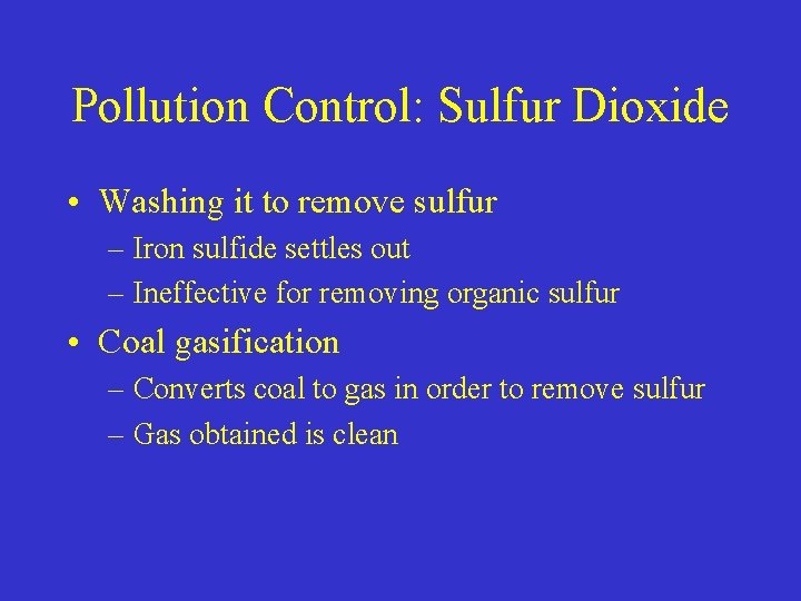 Pollution Control: Sulfur Dioxide • Washing it to remove sulfur – Iron sulfide settles