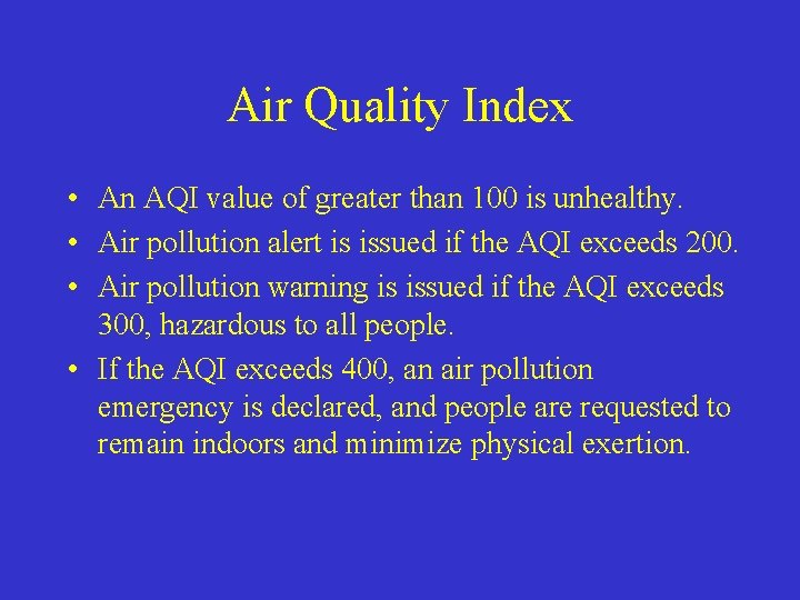 Air Quality Index • An AQI value of greater than 100 is unhealthy. •