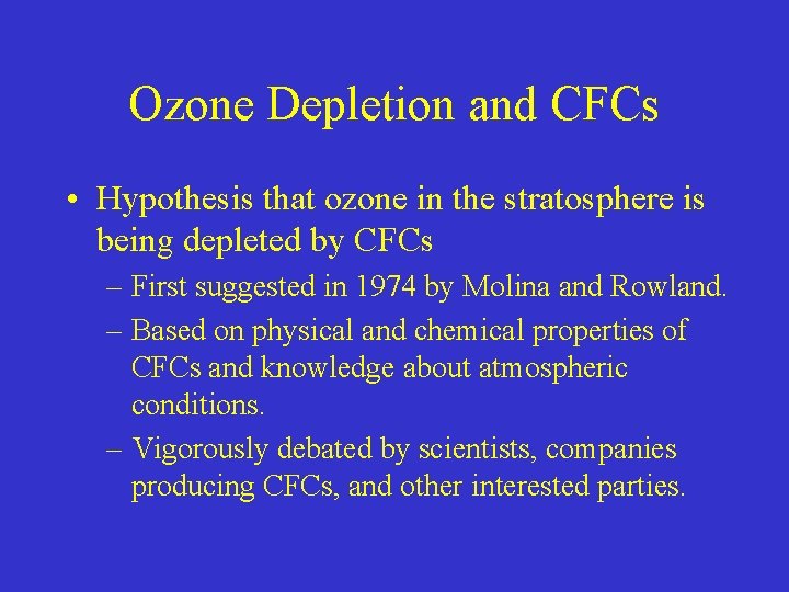 Ozone Depletion and CFCs • Hypothesis that ozone in the stratosphere is being depleted