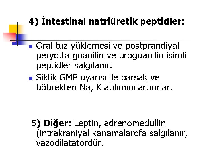 4) İntestinal natriüretik peptidler: n n Oral tuz yüklemesi ve postprandiyal peryotta guanilin ve