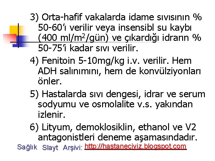 3) Orta-hafif vakalarda idame sıvısının % 50 -60’ı verilir veya insensibl su kaybı (400