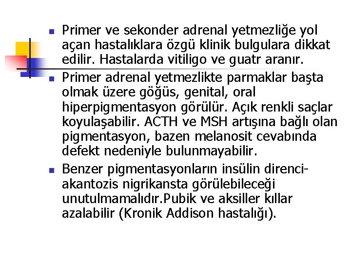 n n n Primer ve sekonder adrenal yetmezliğe yol açan hastalıklara özgü klinik bulgulara