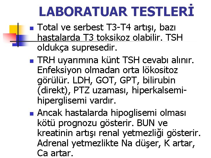 LABORATUAR TESTLERİ n n n Total ve serbest T 3 -T 4 artışı, bazı