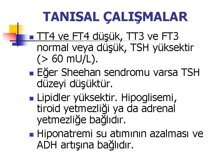 TANISAL ÇALIŞMALAR TT 4 ve FT 4 düşük, TT 3 ve FT 3 normal