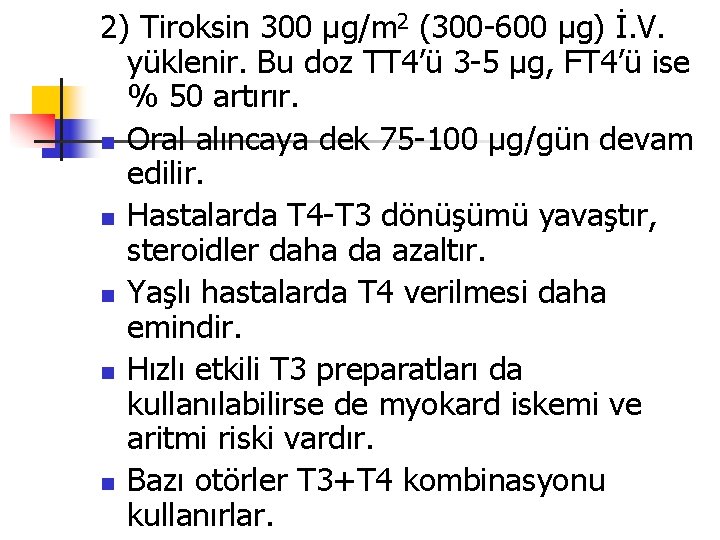 2) Tiroksin 300 µg/m 2 (300 -600 µg) İ. V. yüklenir. Bu doz TT