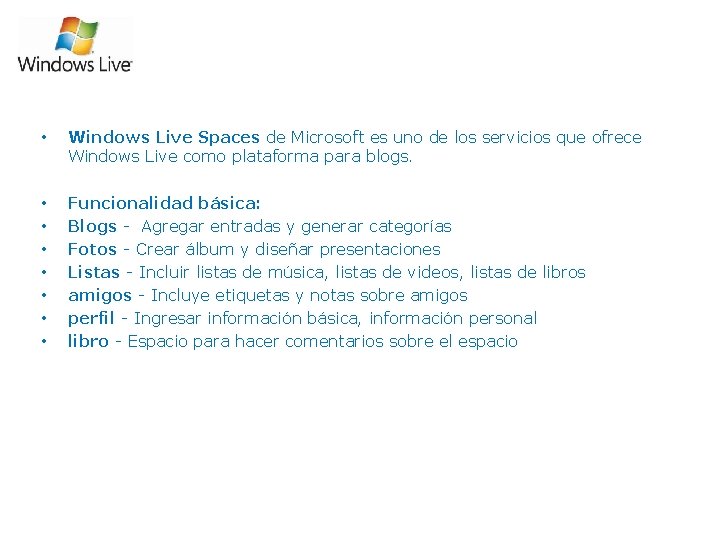  • Windows Live Spaces de Microsoft es uno de los servicios que ofrece