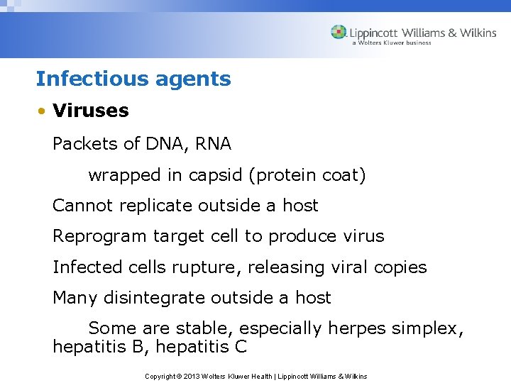 Infectious agents • Viruses Packets of DNA, RNA wrapped in capsid (protein coat) Cannot