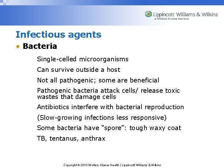 Infectious agents • Bacteria Single-celled microorganisms Can survive outside a host Not all pathogenic;