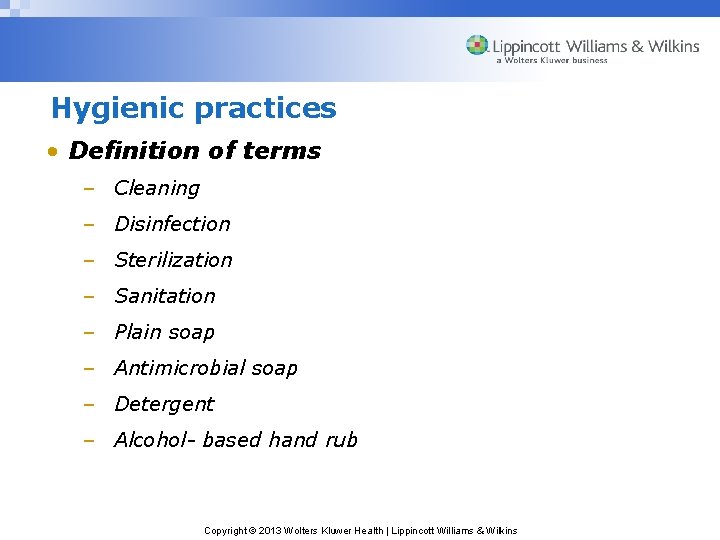 Hygienic practices • Definition of terms – Cleaning – Disinfection – Sterilization – Sanitation