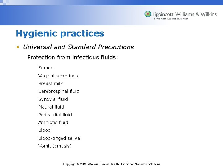 Hygienic practices • Universal and Standard Precautions Protection from infectious fluids: Semen Vaginal secretions