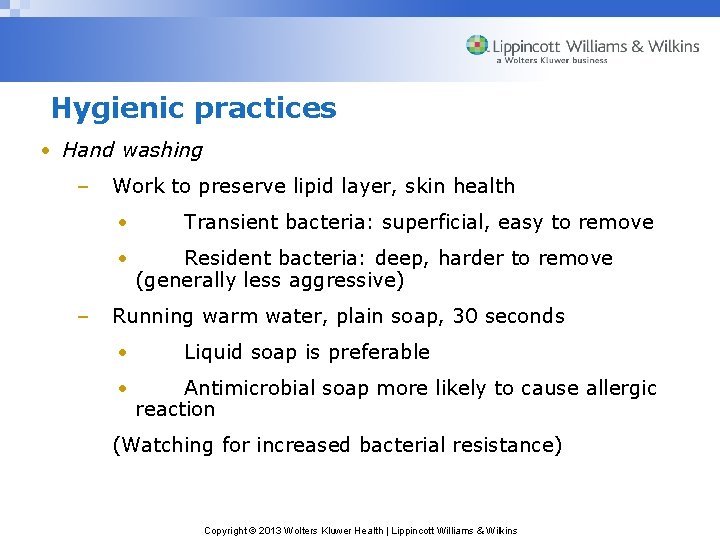 Hygienic practices • Hand washing – Work to preserve lipid layer, skin health •