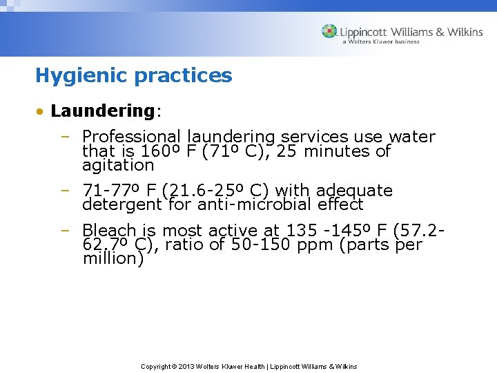 Hygienic practices • Laundering: – Professional laundering services use water that is 160º F