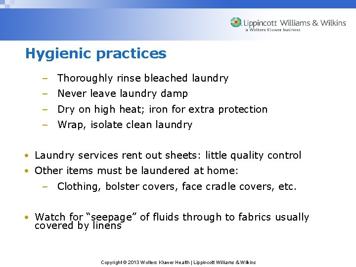 Hygienic practices – Thoroughly rinse bleached laundry – Never leave laundry damp – Dry