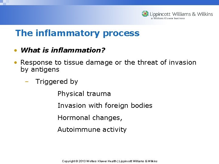 The inflammatory process • What is inflammation? • Response to tissue damage or the