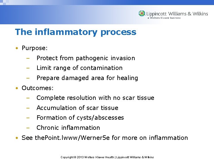 The inflammatory process • Purpose: – Protect from pathogenic invasion – Limit range of