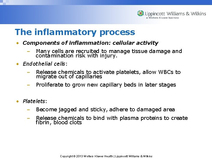 The inflammatory process • Components of inflammation: cellular activity – Many cells are recruited