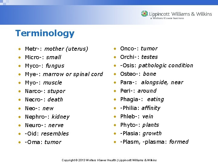 Terminology • Metr-: mother (uterus) • Onco-: tumor • Micro-: small • Orchi-: testes