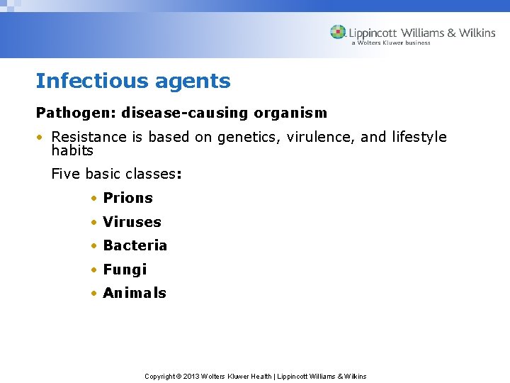 Infectious agents Pathogen: disease-causing organism • Resistance is based on genetics, virulence, and lifestyle