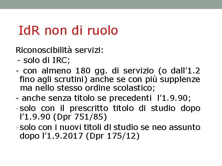 Id. R non di ruolo Riconoscibilità servizi: - solo di IRC; - con almeno