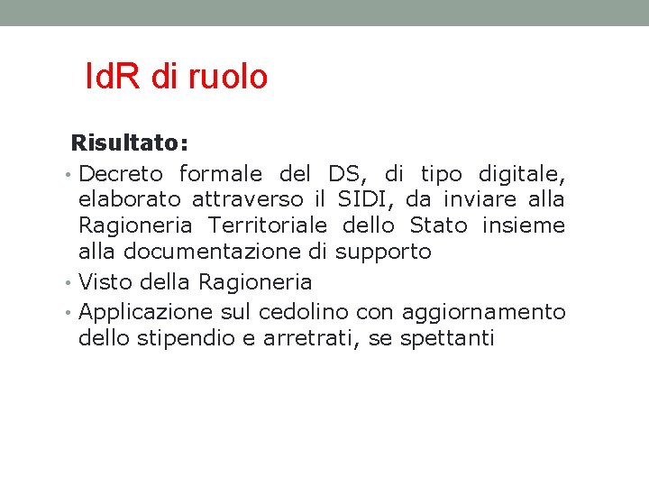 Id. R di ruolo Risultato: • Decreto formale del DS, di tipo digitale, elaborato