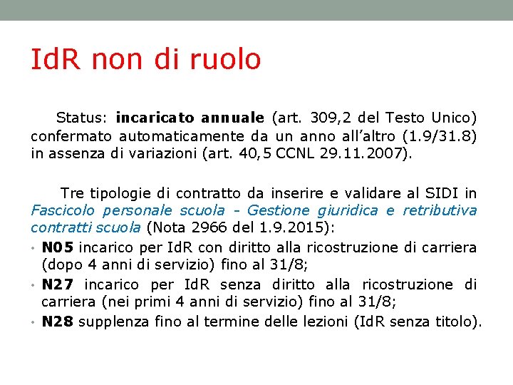 Id. R non di ruolo Status: incaricato annuale (art. 309, 2 del Testo Unico)