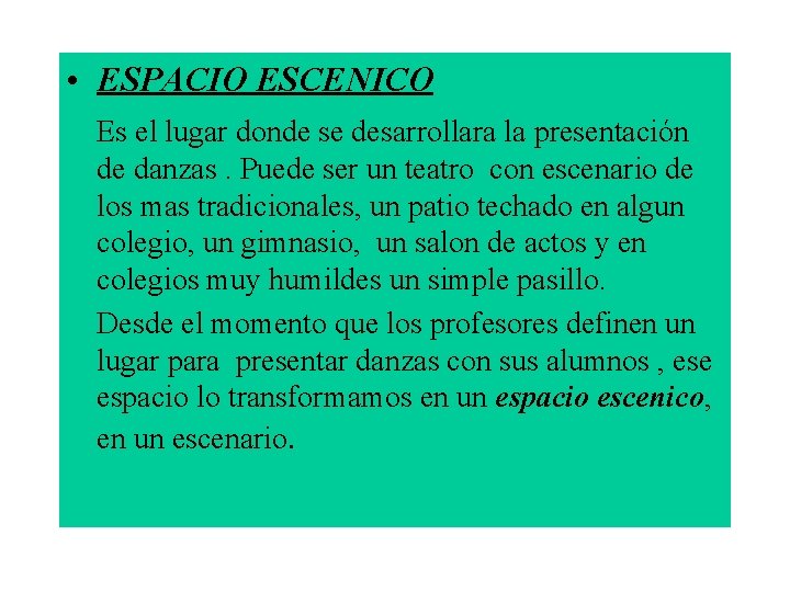  • ESPACIO ESCENICO Es el lugar donde se desarrollara la presentación de danzas.