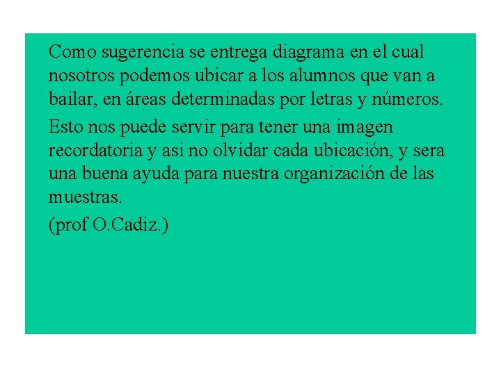 Como sugerencia se entrega diagrama en el cual nosotros podemos ubicar a los alumnos