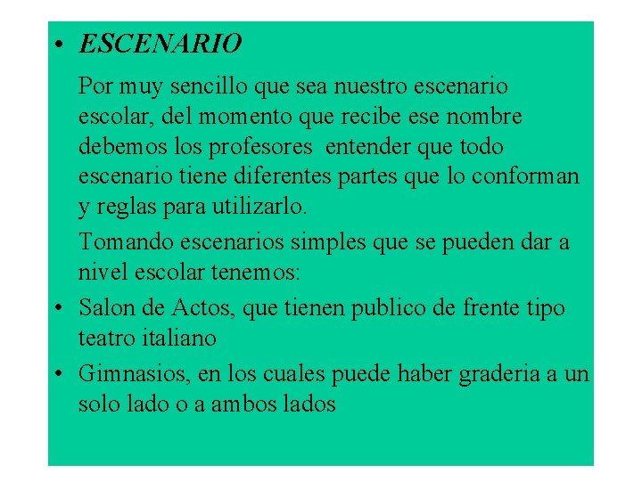  • ESCENARIO Por muy sencillo que sea nuestro escenario escolar, del momento que