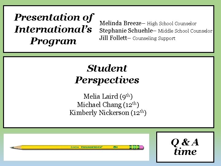 Presentation of International’s Program Melinda Breeze– High School Counselor Stephanie Schuehle– Middle School Counselor